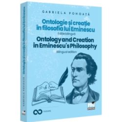 Ontologie si creatie in filosofia lui Eminescu. Ontology and creation in Eminescu