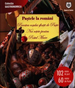 Pastele la romani. Povestea cosului sfintit de Paste. Noi retete pentru Postul Mare