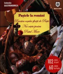 Pastele la romani. Povestea cosului sfintit de Paste. Noi retete pentru Postul Mare