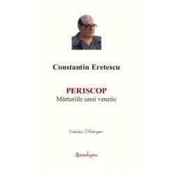 Periscop. Marturiile unui venetic de Constantin Eretescu