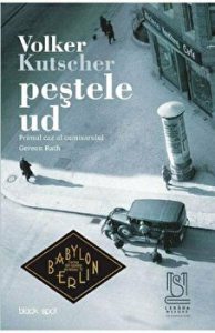 Pestele ud. Primul caz al comisarului Gereon Rath (#1 Babylon Berlin)