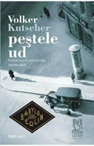 Pestele ud. Primul caz al comisarului Gereon Rath (#1 Babylon Berlin) de Volker Kutscher