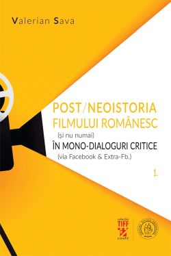 Post/neoistoria filmului romanesc (si nu numai) in mono-dialoguri critice