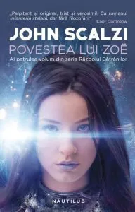 Povestea lui Zoe (seria razboiul batranilor, partea a IV-a) de John Scalzi