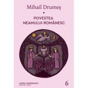 Povestea neamului romanesc. Volumul 6