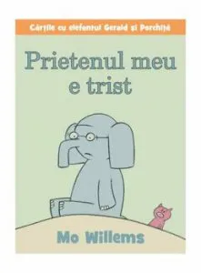 Prietenul meu e trist de Mo Willems