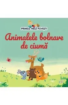 Primele mele povesti. Animalele bolnave de ciuma
