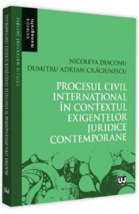Procesul civil international in contextul exigentelor juridice contemporane