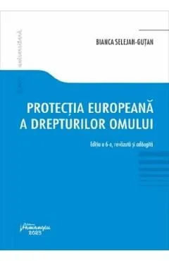 Protectia europeana a drepturilor omuluiEd.6 de Bianca Selejan-Gutan
