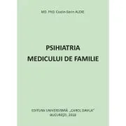 Psihiatria medicului de familie de MD. PhD. Costin Sorin ALEXE