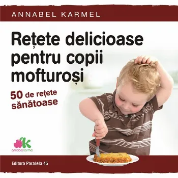 Rețete delicioase pentru copii mofturoși
