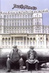 Romanii vazuti la ei acasa de Jacek Roman