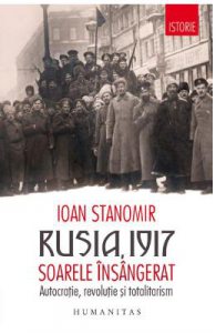 Rusia, 1917. Soarele insangerat. Autocratie, revolutie si totalitarism