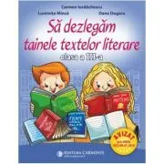 Sa dezlegam tainele textelor literare clasa a 3-a L3I de Carmen Iordachescu