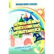 Sa pregatim rapid orice concurs de matematica. Probleme de tip grila pentru clasa a 3-a de Gheorghe Adalbert Schneider