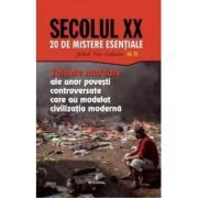 Secolul 20. Tainele murdare ale unor povesti controversate care au modelat civilizatia moderna