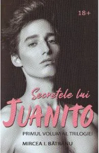 Secretele lui Juanito Vol.1 de Mircea I. Batranu