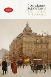 Sfarsit de veac in Bucuresti. Carte pentru toti. Vol.11