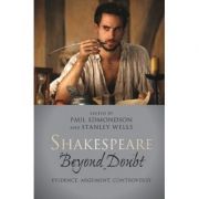 Shakespeare beyond Doubt: Evidence, Argument, Controversy
