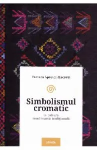 Simbolismul cromatic in cultura romaneasca traditionala de Tamara Apostol-Macovei