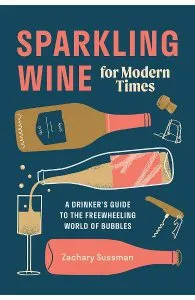 Sparkling Wine for Modern Times de Zachary Sussman