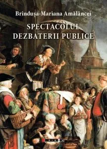 Spectacolul dezbaterii publice de Brandusa-Mariana Amalancei
