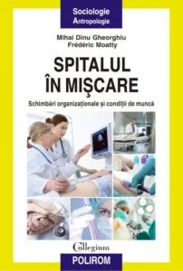 Spitalul in miscare. Schimbari organizationale si conditii de munca