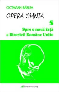 Spre o noua fata a Bisericii Romane Unite de Octavian Barlea