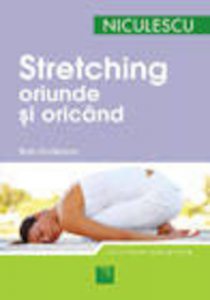 Stretching. Oriunde si oricand
