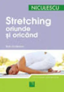 Stretching. Oriunde si oricand de Bob Anderson