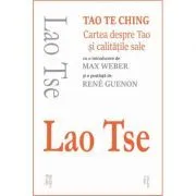 Tao Te Ching. Cartea despre Tao si calitatile sale de Lao Tse