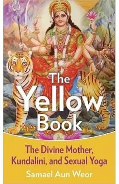 The Yellow Book: The Divine Mother, Kundalini, and Spiritual Powers de Samael Aun Weor