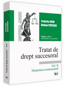 Tratat de drept succesoral - Editia a IV-a, actualizata si completata. Volumul II. Mostenirea testamentara de Romeo Popescu