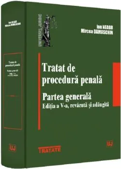 Tratat de procedura penala. Partea generala Ed.5 de Ion Neagu