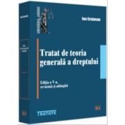 Tratat de teoria generala a dreptului. Editia a 5-a, revazuta si adaugita