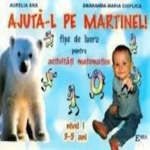 Ajuta-l pe Martinel de Smaranda Maria Cioflica