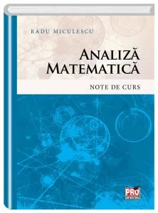 Analiza matematica. Note de curs de Radu Miculescu