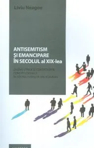 Antisemitism și emancipare în secolul al XIX-lea de Liviu Neagoe