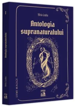 Antologia supranaturalului (Vol. 1) de Silviu Leahu