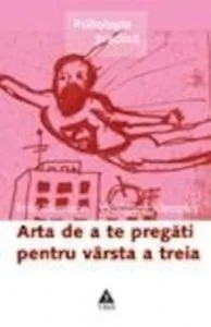 Arta de a pregati pentru varsta a treia de Fritz Riemann