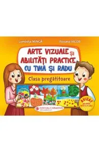 Arte vizuale si abilitati practice cu Tina si Radu - Clasa pregatitoare de Luminita Minca
