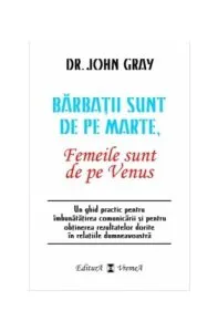Bărbaţii sunt de pe Marte, femeile sunt de pe Venus de John Gray