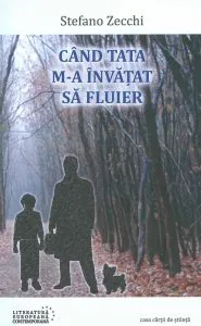 Cand tata m-a invatat sa fluier de Stefano Zecchi