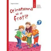 Ce inseamna sa ai frati? de Dagmar Geisler