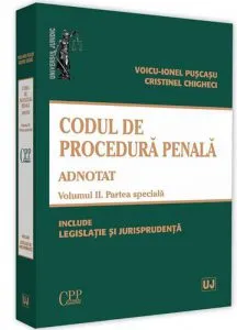 Codul de procedura penala adnotat. Volumul II. Partea speciala de Cristinel Ghigheci