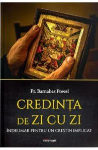 Credinta de zi cu zi. Indrumar pentru un crestin implicat de Barnabas Powel