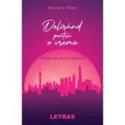 Delirand pentru o vreme. Volum de poezii aberante de Renata N. Dobre