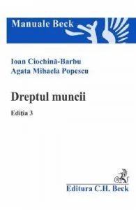 Dreptul muncii Ed.3 de Ioan Ciochina-Barbu