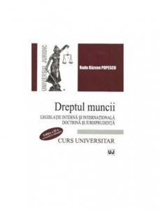 Dreptul muncii. Legislatie interna si internationala