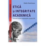 Etica si integritate academica. Provocari pentru organizatiile secolului 21